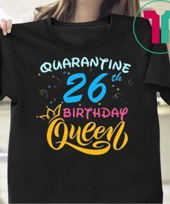 Born in 1994 My 26th Birthday Queen Quarantine Social Distancing Quarantined Birthday 2020 Gift T-Shirt