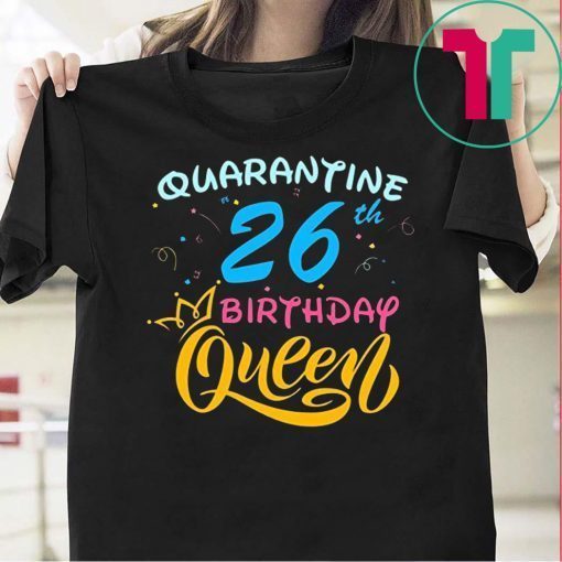 Born in 1994 My 26th Birthday Queen Quarantine Social Distancing Quarantined Birthday 2020 Gift T-Shirt