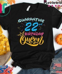 Born in 1998 My 22nd Birthday Queen Quarantine Social Distancing Quarantined Birthday 2020 Gift T-Shirt