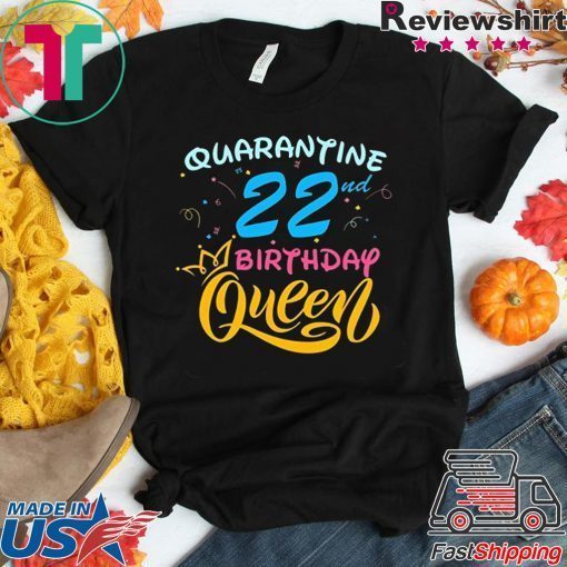 Born in 1998 My 22nd Birthday Queen Quarantine Social Distancing Quarantined Birthday 2020 Gift T-Shirt