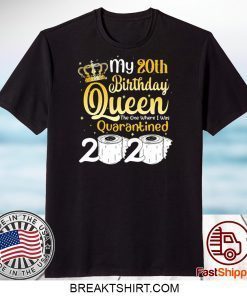 Born in 2000 My 20th Birthday Queen The One Where I was Quarantined Birthday 2020 Gift T-Shirts