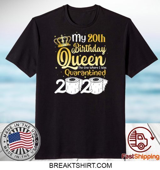 Born in 2000 My 20th Birthday Queen The One Where I was Quarantined Birthday 2020 Gift T-Shirts