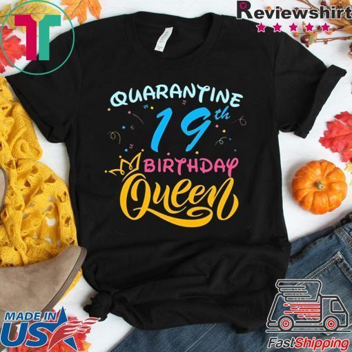 Born in 2001 My 19th Birthday Queen Quarantine Social Distancing Quarantined Birthday 2020 Gift T-Shirt