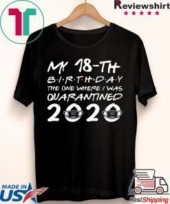 Born in 2002 My 18th Birthday The One Where I was Quarantined 2020 Classic Tshirt Distancing Social Gift T-Shirts