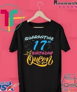 Born in 2003 My 17th Birthday Queen Quarantine Social Distancing Quarantined Birthday 2020 Gift T-Shirt