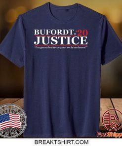 Bufordt Justice 2020 – I’m Gonna Barbecue Your Ass In Molasses Gift T-Shirts