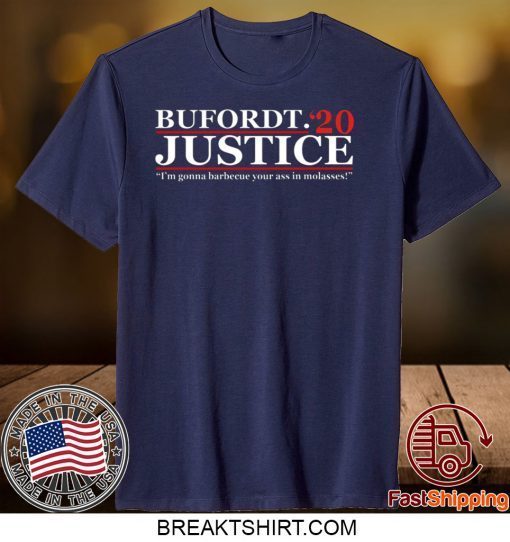 Bufordt Justice 2020 – I’m Gonna Barbecue Your Ass In Molasses Gift T-Shirts