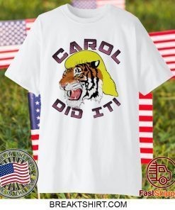 Carol did it Tiger King original TShirts