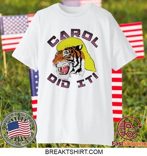 Carol did it Tiger King original TShirts