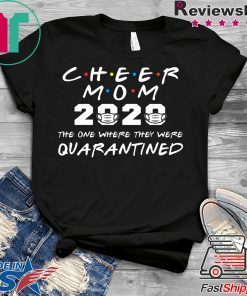 Cheer Mom 2020 The One Where They Were Quarantined Graduation Day Class of 2020 Gift T-Shirt