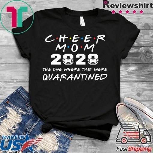 Cheer Mom 2020 The One Where They Were Quarantined Graduation Day Class of 2020 Gift T-Shirt