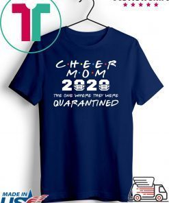 Cheer Mom 2020 The One Where They Were Quarantined Graduation Day Class of 2020 Gift T-Shirt