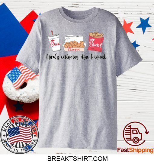 Chick Fil A Lord’s calories don’t count Gift TShirts