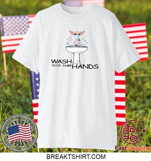 Chihuahua Wash Your Damn Hands Gift T-Shirts