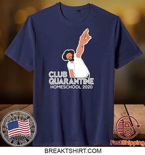 Club Quarantine Homeschool 2020 Gift T-Shirts