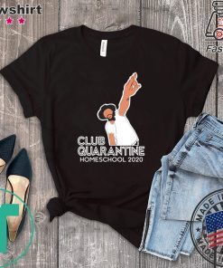 Club Quarantine Homeschool 2020 Limited T-Shirts