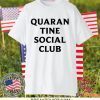 Club quarantine Gift T-Shirts