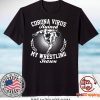 Corona ruined my wrestling season Gift T-Shirts