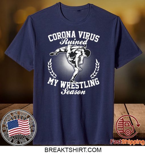 Corona ruined my wrestling season Gift T-Shirts