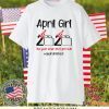 Custom April Girl 2020 Quarantined Birthday Shirt The Year Quarantine Got Real Gift T-Shirts