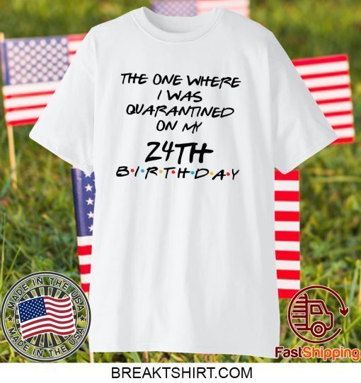 Custom Birthday Quarantine Shirt Personalized Birthday Social Distancing Quarantine Gift T-Shirt