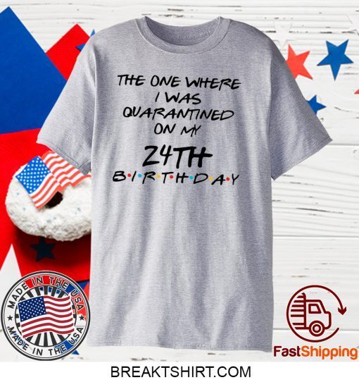 Custom Birthday Quarantine Shirt Personalized Birthday Social Distancing Gift T-Shirt