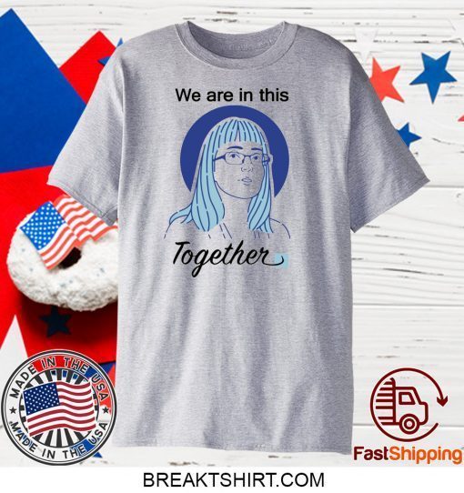 Deena Hinshaw We Are In This Together Gift T-Shirts
