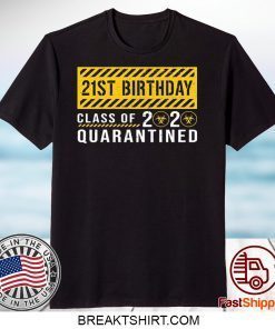 Dilostyle 21st Birthday Class of 2020 Quarantined Gift T-Shirts