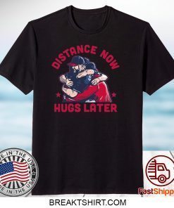 Distance Now Hugs Later Shirt, Washington Nationals Gift T-Shirts