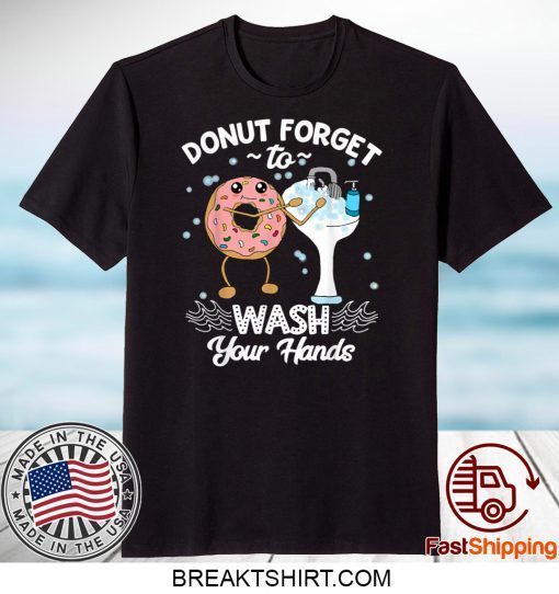 Don’t Forget to Wash Your Hands Gift T-Shirt