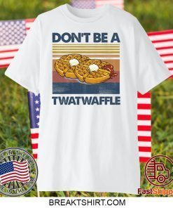 Don’t be a twatwaffle Gift T-Shirts