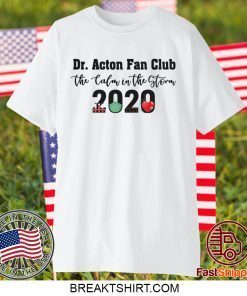 Dr Acton Fan Club The Colon In The Storm 2020 Gift T-Shirt