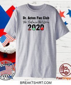 Dr Acton Fan Club The Colon In The Storm 2020 Shirt T-Shirts