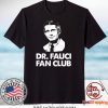 Dr Fauci Fan Club Gift T-Shirts