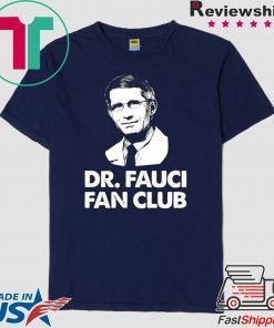 Dr Fauci Fan Club Official T-Shirts