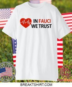 Dr Fauci In Fauci We Trust Gift T-Shirt