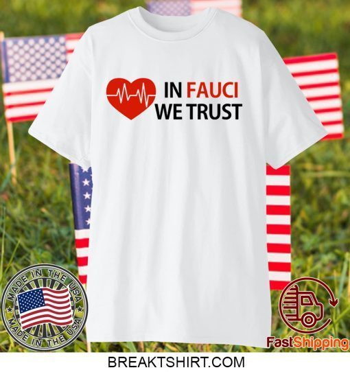 Dr Fauci In Fauci We Trust Gift T-Shirt