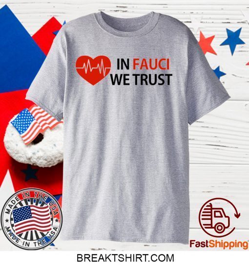 Dr Fauci In Fauci We Trust Gift T-Shirt