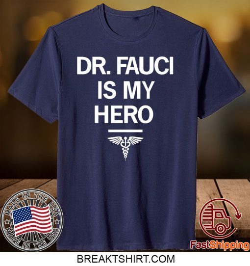 Dr. Fauci Is My Hero Gift T-Shirts