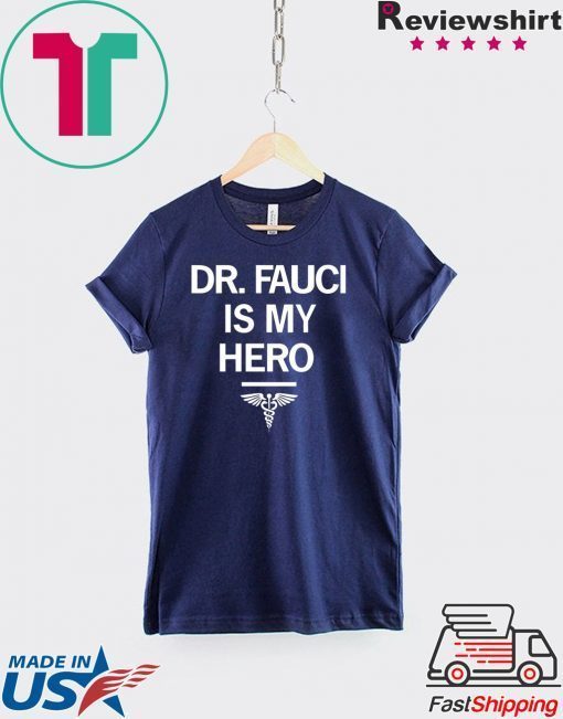 Dr. Fauci Is My Hero original TShirts