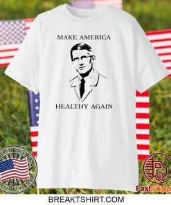 Dr Fauci Make America Healthy Again Gift T-Shirt