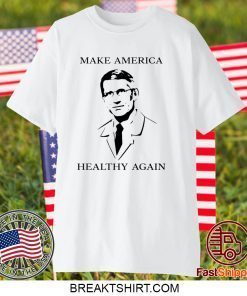 Dr Fauci Make America Healthy Again Gift T-Shirts