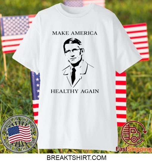 Dr Fauci Make America Healthy Again Gift T-Shirts