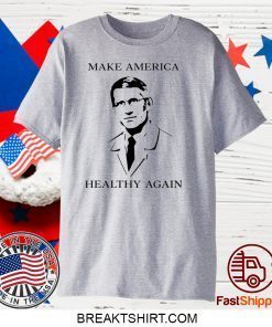 Dr Fauci Make America Healthy Again Gift T-Shirts