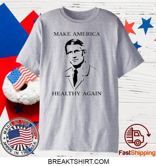 Dr Fauci Make America Healthy Again Gift T-Shirts