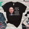 Dr Fauci Says Keep Calm and Wash Your Hands Coronavirus Tee Shirts