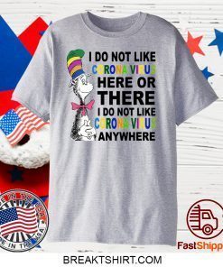 Dr Seuss I don’t like coronavirus here or there anywhere Gift T-Shirts