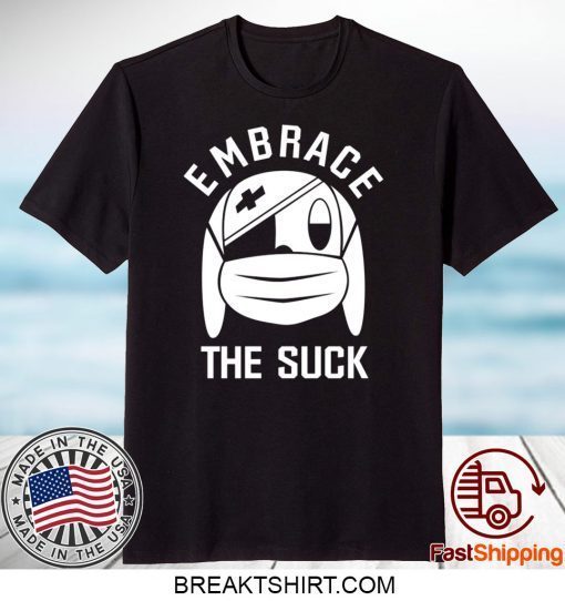 EMBRACE THE SUCK zero blog thirty Gift T-Shirts