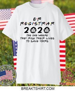 Er Registrar 2020 The One Where They Risk Their Lives To Save Yours Gift T-Shirts