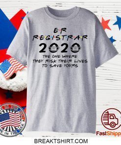 Er Registrar 2020 The One Where They Risk Their Lives To Save Yours Gift T-Shirts